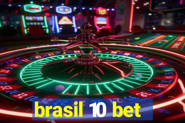 brasil 10 bet